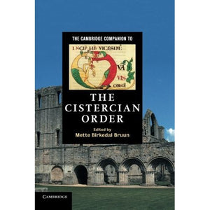 The Cambridge Companion to the Cistercian Order (Cambridge Companions to Religion)