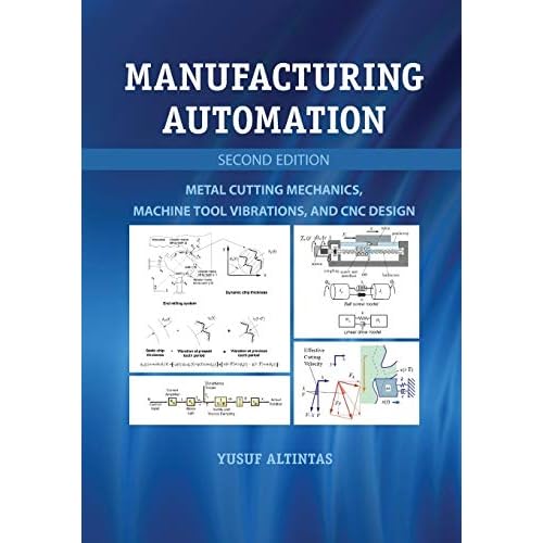 Manufacturing Automation: Metal Cutting Mechanics, Machine Tool Vibrations, And Cnc Design
