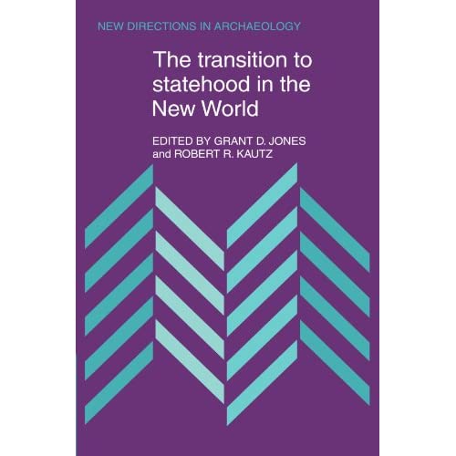 The Transition to Statehood in the New World (New Directions in Archaeology)