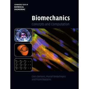 Biomechanics: Concepts and Computation (Cambridge Texts in Biomedical Engineering)