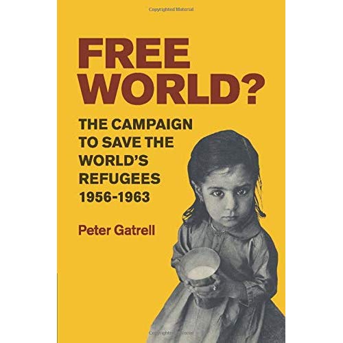 Free World?: The Campaign to Save the World's Refugees, 1956-1963
