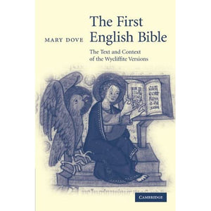 The First English Bible: The Text and Context of the Wycliffite Versions: 66 (Cambridge Studies in Medieval Literature, Series Number 66)