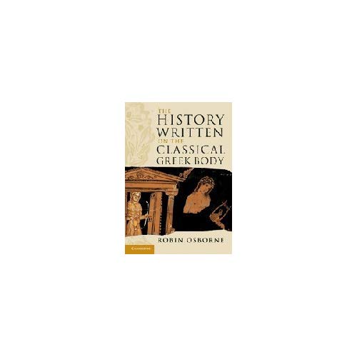 The History Written on the Classical Greek Body (The Wiles Lectures)