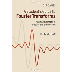 A Student's Guide to Fourier Transforms: With Applications in Physics and Engineering (Student's Guides)