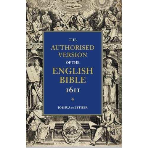 The Authorised Version of the English Bible 1611: Volume 2: Joshua to Esther