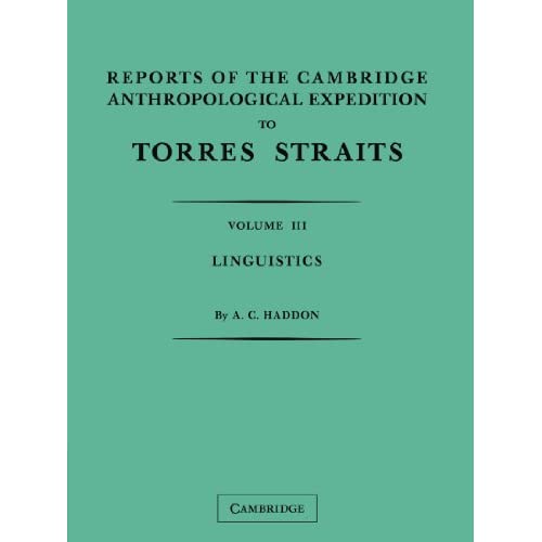 Reports of the Cambridge Anthropological Expedition to Torres Straits: Volume 3, Linguistics
