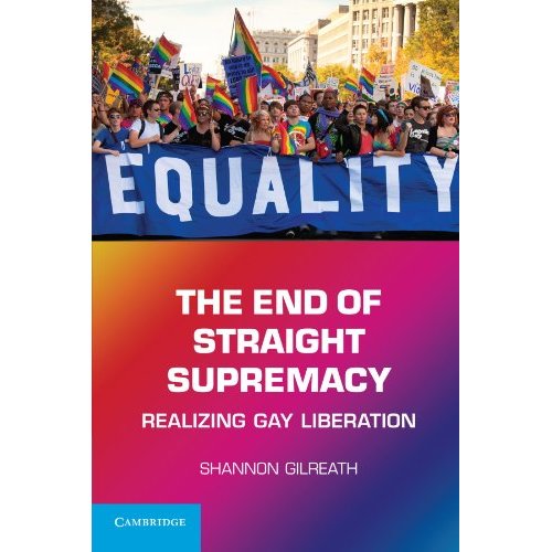 The End of Straight Supremacy: Realizing Gay Liberation