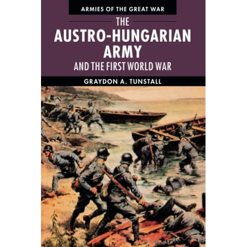 The Austro-Hungarian Army and the First World War (Armies of the Great War)