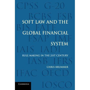 Soft Law and the Global Financial System: Rule Making in the 21st Century