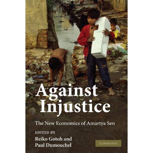 Against Injustice: The New Ecoomics of Amartya Sen