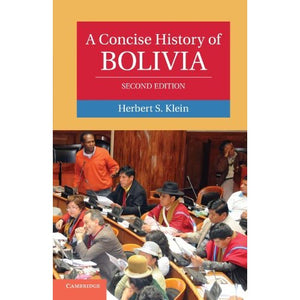 A Concise History of Bolivia, Second Edition (Cambridge Concise Histories)