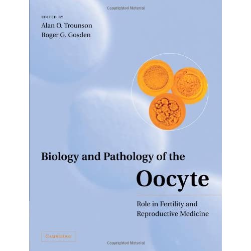 Biology and Pathology of the Oocyte: Its Role in Fertility and Reproductive Medicine