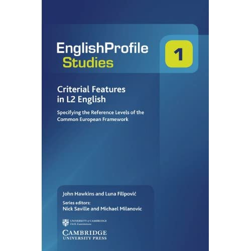 Criterial Features in L2 English: Specifying the Reference Levels of the Common European Framework (Englishprofile Studies)