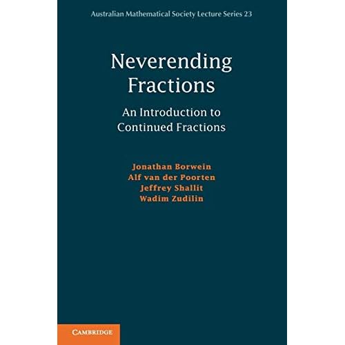 Neverending Fractions: An Introduction To Continued Fractions: 23 (Australian Mathematical Society Lecture Series, Series Number 23)