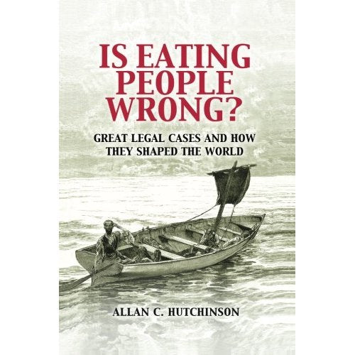 Is Eating People Wrong?: Great Legal Cases and How they Shaped the World