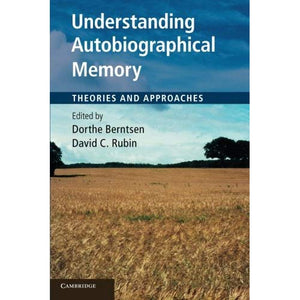 Understanding Autobiographical Memory: Theories and Approaches