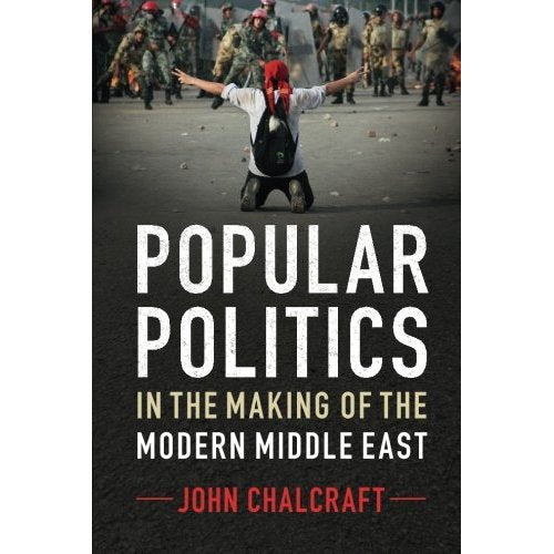 Popular Politics in the Making of the Modern Middle East