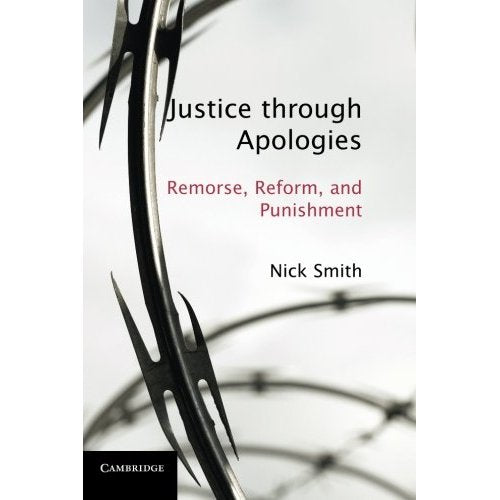 Justice through Apologies: Remorse, Reform, And Punishment