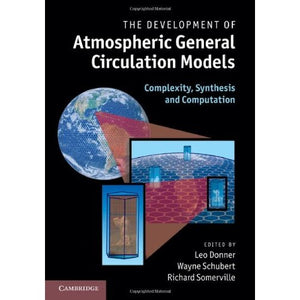 The Development of Atmospheric General Circulation Models