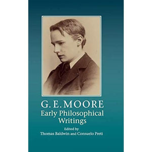 G. E. Moore: Early Philosophical Writings