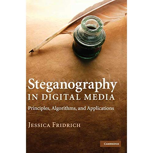 Steganography in Digital Media: Principles, Algorithms, and Applications