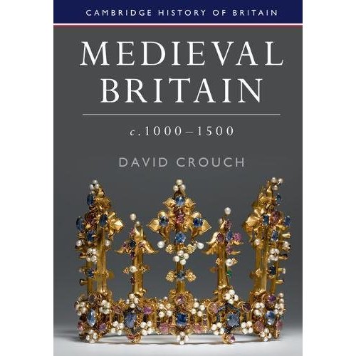 Medieval Britain, c.1000–1500 (Cambridge History of Britain)