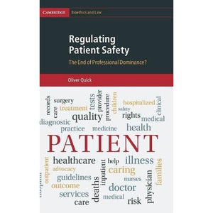 Regulating Patient Safety: The End of Professional Dominance?: 35 (Cambridge Bioethics and Law, Series Number 35)