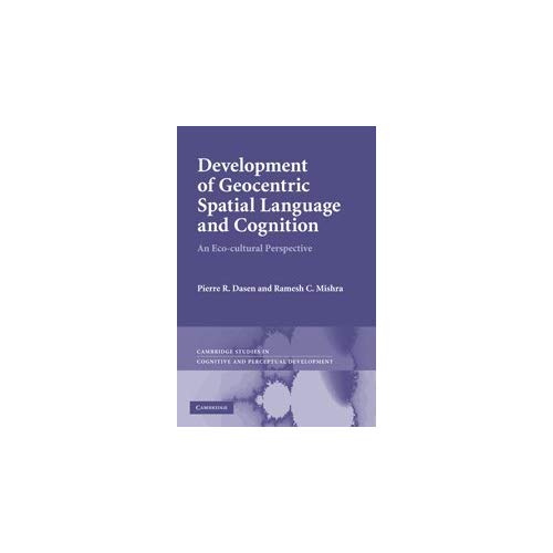 Development of Geocentric Spatial Language and Cognition: An Eco-cultural Perspective (Cambridge Studies in Cognitive and Perceptual Development)