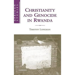 Christianity and Genocide in Rwanda: 112 (African Studies, Series Number 112)