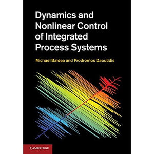Dynamics and Nonlinear Control of Integrated Process Systems (Cambridge Series in Chemical Engineering)