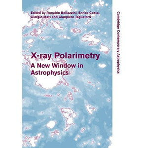 X-ray Polarimetry: A New Window in Astrophysics (Cambridge Contemporary Astrophysics)
