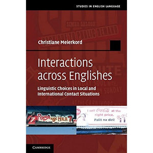 Interactions across Englishes: Linguistic Choices in Local and International Contact Situations (Studies in English Language)