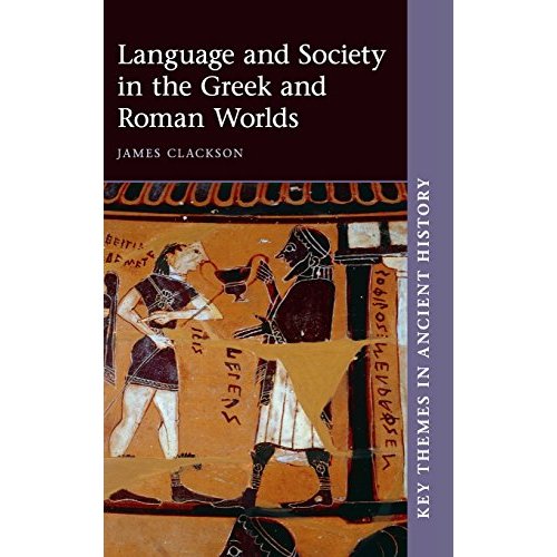 Language and Society in the Greek and Roman Worlds (Key Themes in Ancient History)