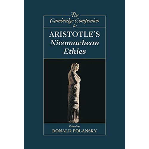 The Cambridge Companion to Aristotle's Nicomachean Ethics (Cambridge Companions to Philosophy)