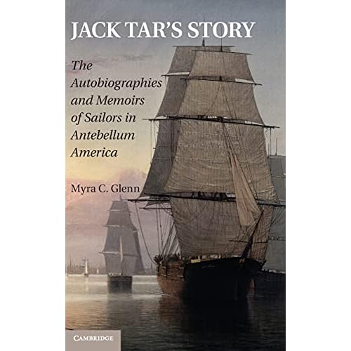 Jack Tar's Story: The Autobiographies and Memoirs of Sailors in Antebellum America