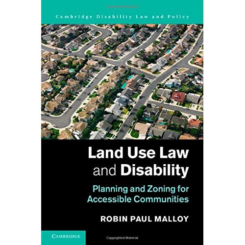 Land Use Law and Disability: Planning and Zoning for Accessible Communities (Cambridge Disability Law and Policy Series)