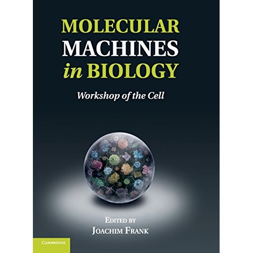 Molecular Machines in Biology: Workshop of the Cell