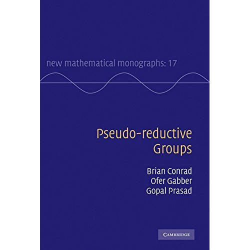 Pseudo-reductive Groups (New Mathematical Monographs, Series Number 17)