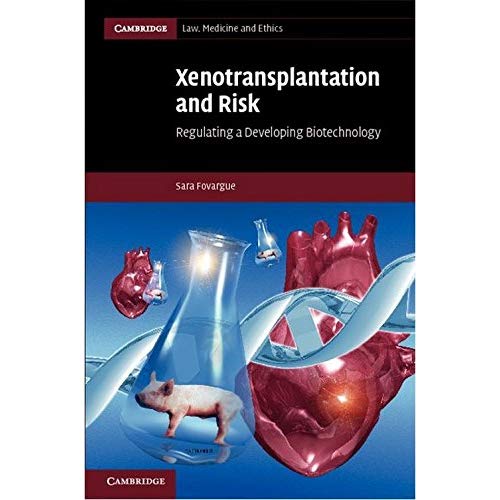 Xenotransplantation and Risk (Cambridge Law, Medicine and Ethics)