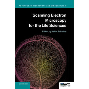 Scanning Electron Microscopy for the Life Sciences (Advances in Microscopy and Microanalysis)