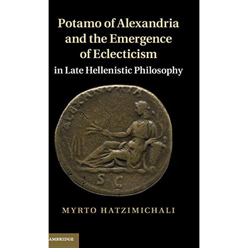 Potamo of Alexandria and the Emergence of Eclecticism in Late Hellenistic Philosophy
