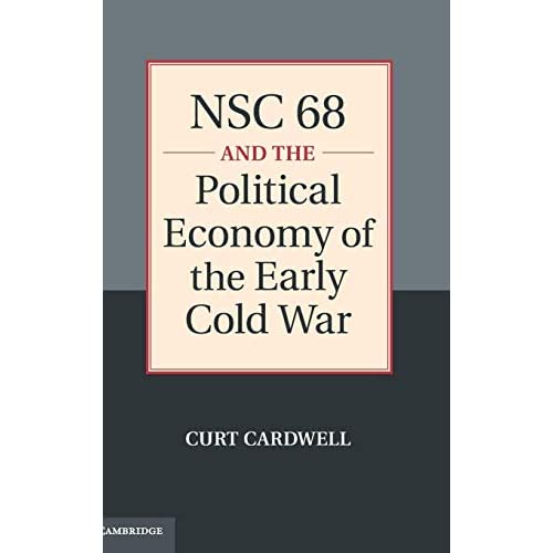 NSC 68 and the Political Economy of the Early Cold War