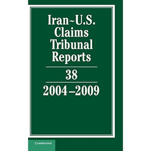 Iran-U.S. Claims Tribunal Reports: Volume 38, 2004–2009