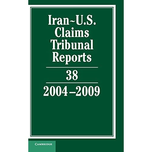 Iran-U.S. Claims Tribunal Reports: Volume 38, 2004–2009