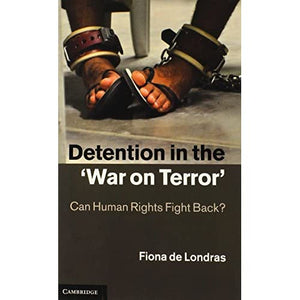 Detention in the 'War on Terror': Can Human Rights Fight Back?
