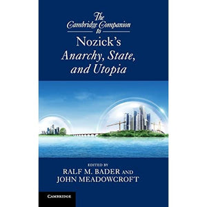 The Cambridge Companion to Nozick's Anarchy, State, and Utopia (Cambridge Companions to Philosophy)