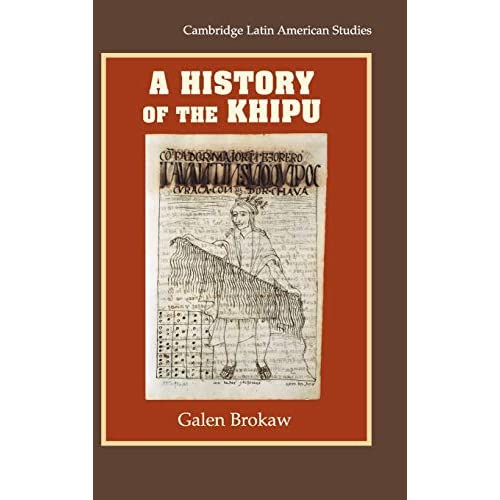 A History of the Khipu (Cambridge Latin American Studies)