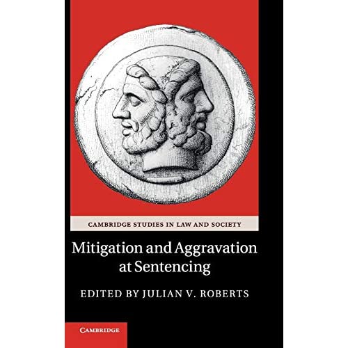 Mitigation and Aggravation at Sentencing (Cambridge Studies in Law and Society)