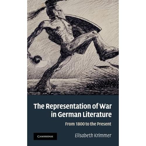 The Representation of War in German Literature: From 1800 to the Present (Cambridge Studies in American)