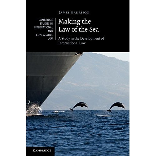 Making the Law of the Sea: A Study in the Development of International Law (Cambridge Studies in International and Comparative Law)